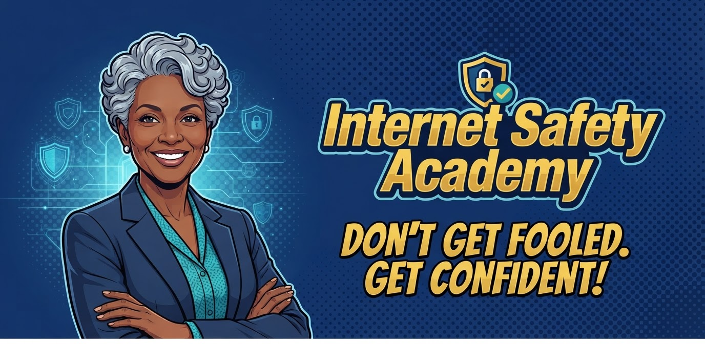 Internet Safety Academy — Don't Get Fooled. Get Confident.